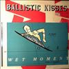 Ballistic Kisses -- Wet Moment (1)