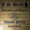 Pertis Zsuzsa -- Bach J. - Chromatic Fantasia And Fugue. Fantasia And Fugue In A-moll. Fantasia In C-moll. Prelude And Fugue In A-moll. (2)