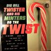 Big Bill Twister And His Minters -- Do The Twist (1)