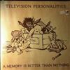 Television Personalities -- A Memory Is Better Than Nothing (2)