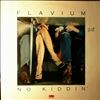 Flavium -- No Kiddin' (1)