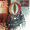Pere Ubu -- Lady From Shanghai (1)