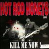 Hot Rod Honeys -- Kill ne now! (1)