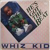 Whiz Kid -- He's Got The Beat (2)