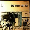 Dolphy Eric -- Last Date (1)
