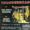 Thunderhead -- The Fire`s Burning/ Ready To Roll  (2)