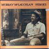 McLauchlan Murray -- Heroes (1)