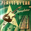 Roogalator -- Play It By Ear (1)
