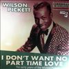 Pickett Wilson -- I Don't Want No Part-Time Love - The Early Years Of Pickett Wilson (2)
