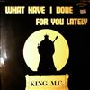 King MC (King M.C.) -- What Have I Done For You Lately (2)