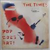 Times (Ed Ball (gitar), Dan Treacy (vocal) - ex Television personalities) -- Pop Goes Art! (1)