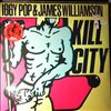 Pop Iggy & Williamson James -- Kill City (1)
