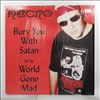 Necro -- Bury You With Satan / World Gone Mad (1)