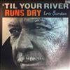 Burdon Eric -- Til Your River Runs Dry (1)