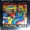 Crowded House -- Pineapple Head  (1)