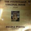 Pertis Zsuzsa -- Fitzwilliam Virginal Book (Excerpts) - W. Byrd, J. Dowland, J. Bull, T. Tomkins, J. Munday, T. Morley, G. Farnaby (1)