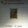 St. John Bridget -- Ask me no questions (2)