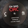 Oh Sees (Thee Oh Sees) -- Orc (1)