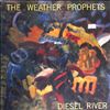 Weather Prophets -- Diesel river (1)