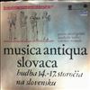 Prague Madrigal Singers (cond. Venhoda M.) -- Musica Antiqua Slovaca: Hudba 14.-17. Storocia Na Slovensku (1)