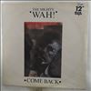 Wah! -- Come Back (The Story Of The Reds) / The Devil In Miss Jones (Combined And Extended) / From Disco Dicko To A Kid In Care (2)