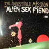 Alien Sex Fiend -- Impossible Mission / My Brain Is In The Cupboard - Above The Kitchen Sink (1)