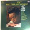 Cole Nat King -- I Don't Want To Be Hurt Anymore (3)