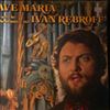 Rebroff Ivan -- Ave Maria (Festliche Abendmusik Mit Rebroff Ivan) (1)